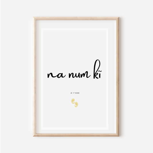 "I love you" in Bariba (Baatɔnum) - "Na Num kĩ" - Poster 30x40 cm