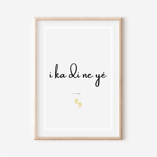 Affiche "Je t aime" en Dioula - "I ka di ne yé" - 30x40 cm